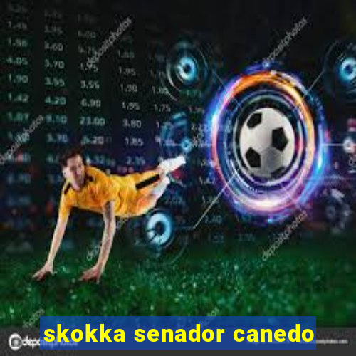 skokka senador canedo